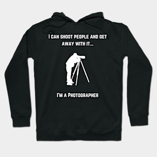 Photographer - I Can Shoot People Hoodie